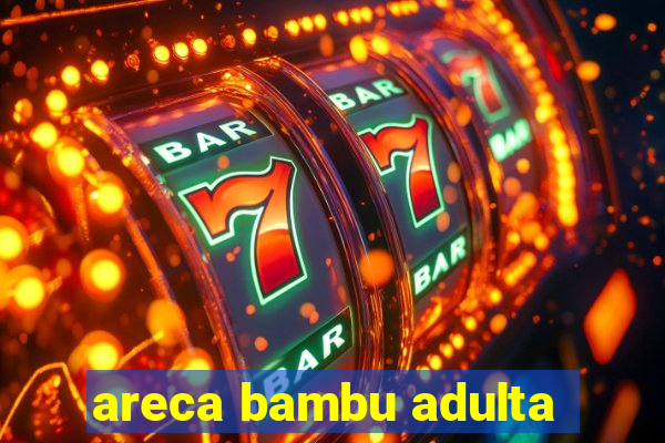 areca bambu adulta