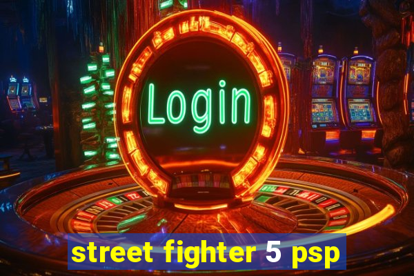 street fighter 5 psp