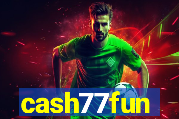 cash77fun