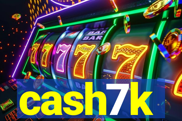 cash7k