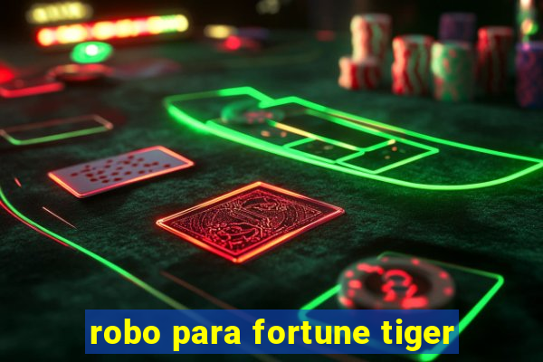 robo para fortune tiger