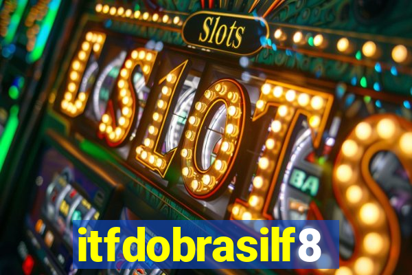 itfdobrasilf8