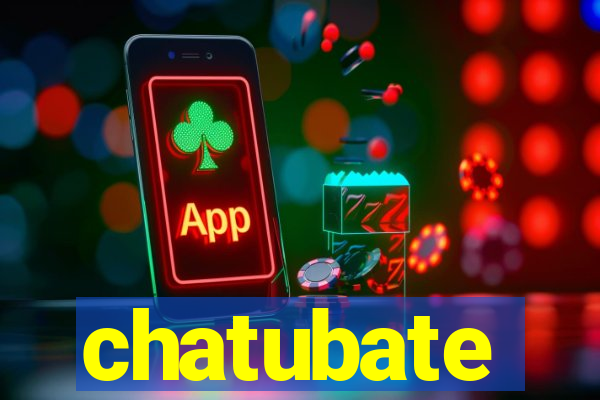 chatubate