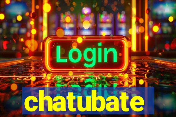 chatubate