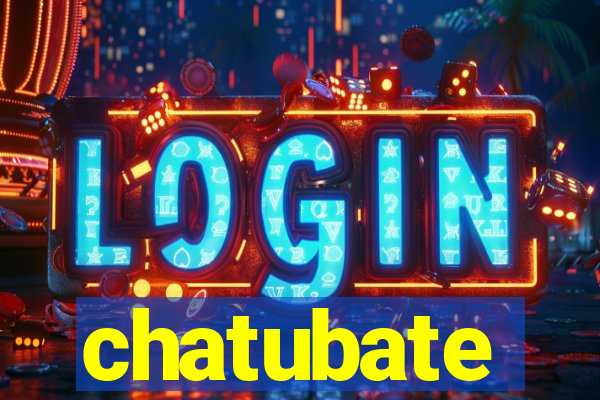 chatubate