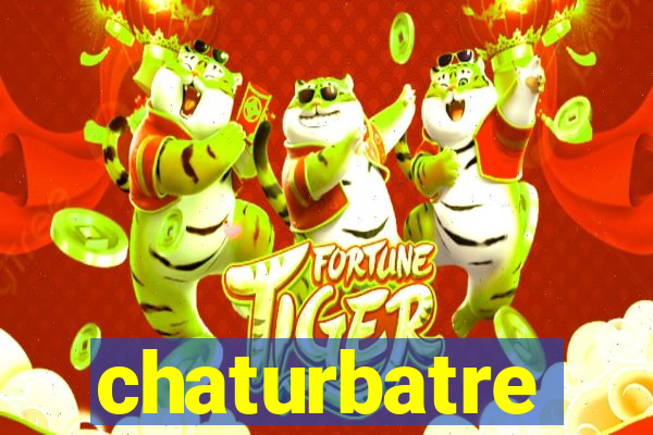 chaturbatre