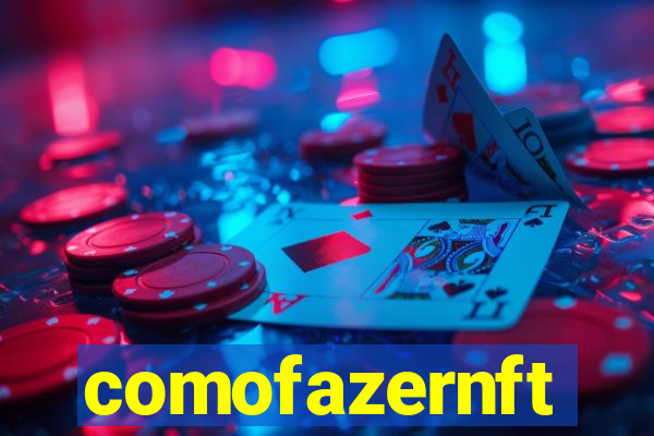 comofazernft