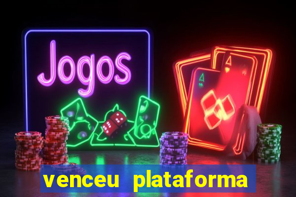 venceu plataforma de jogos