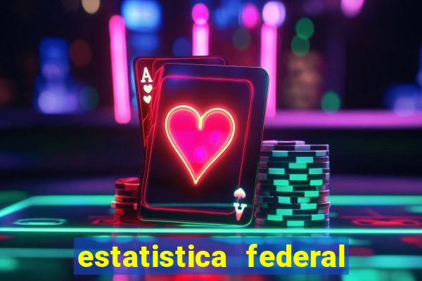 estatistica federal jogo do bicho