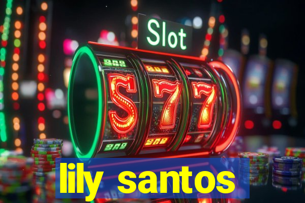lily santos