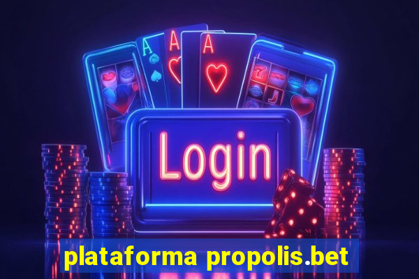 plataforma propolis.bet