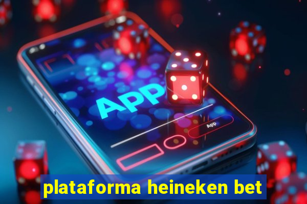 plataforma heineken bet