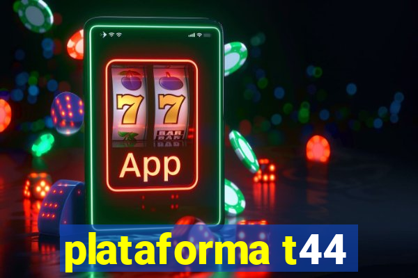 plataforma t44