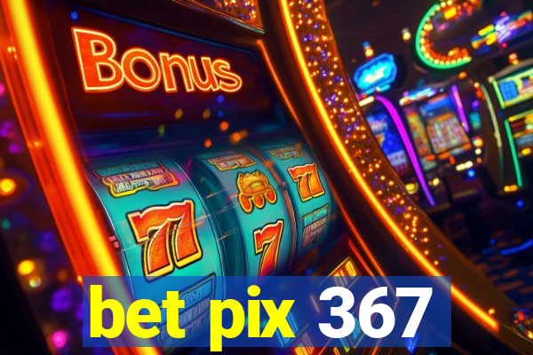 bet pix 367