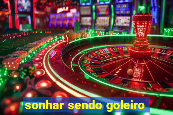 sonhar sendo goleiro
