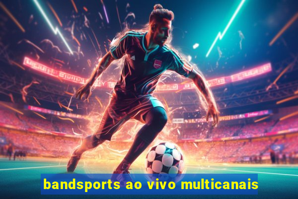 bandsports ao vivo multicanais