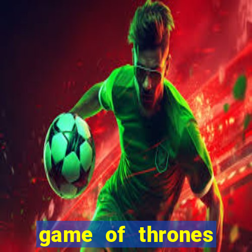 game of thrones legendado online