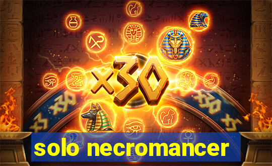 solo necromancer