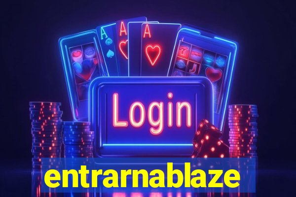 entrarnablaze