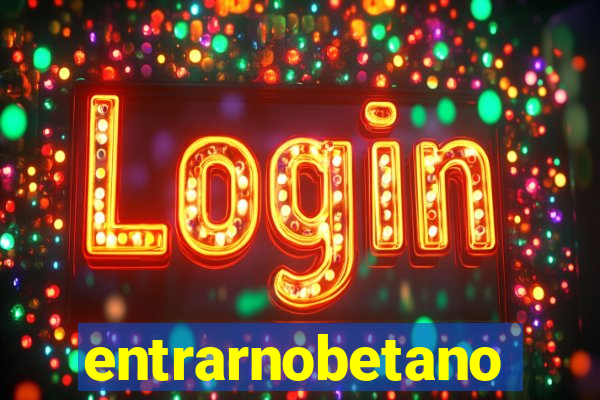 entrarnobetano