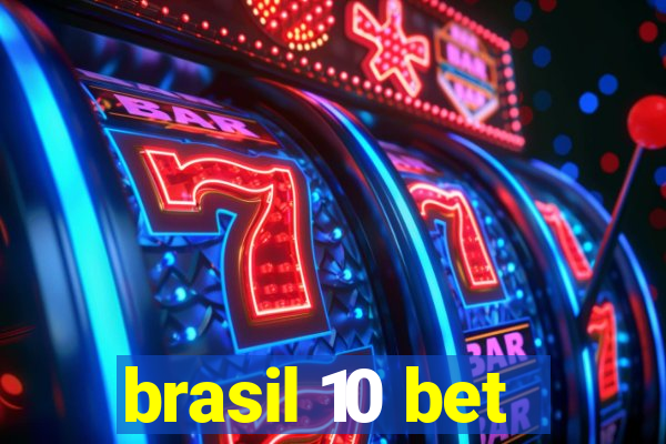 brasil 10 bet