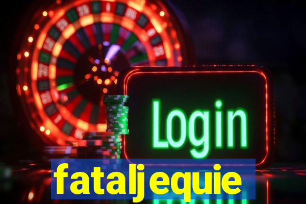 fataljequie