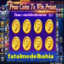 fatalmodelbahia
