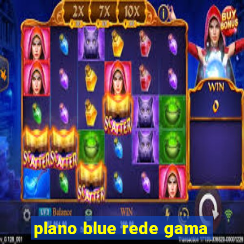 plano blue rede gama
