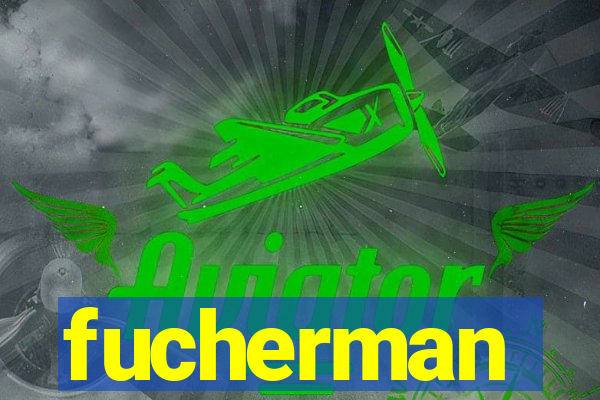 fucherman