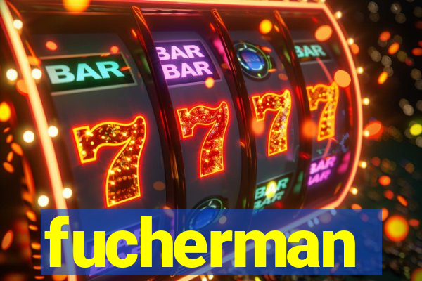 fucherman