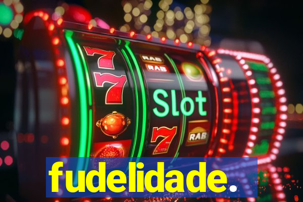fudelidade.