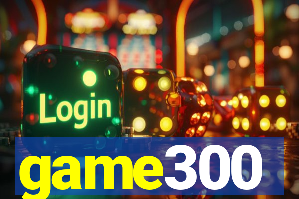 game300