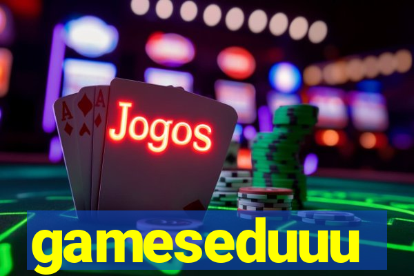 gameseduuu