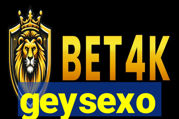geysexo