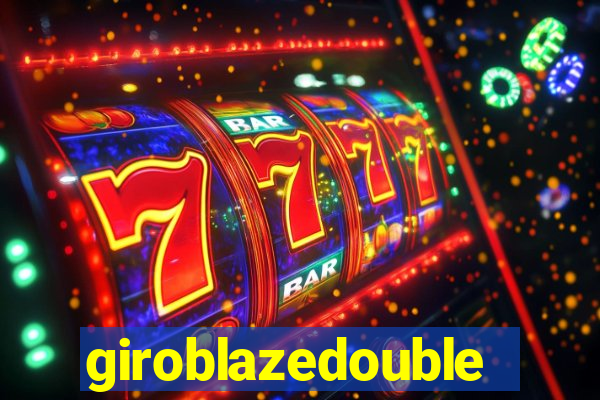 giroblazedouble