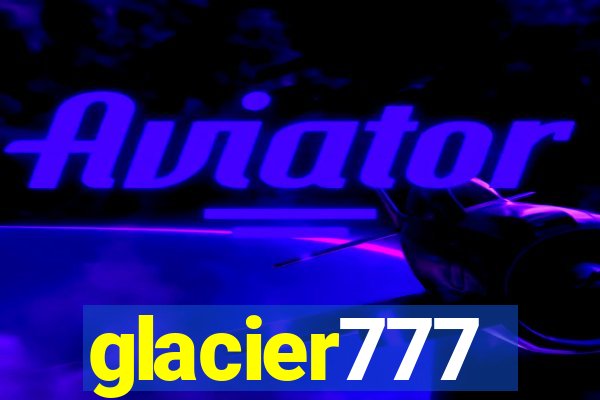 glacier777