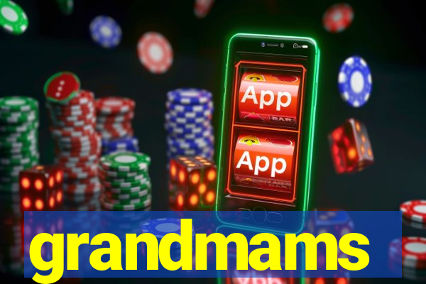 grandmams