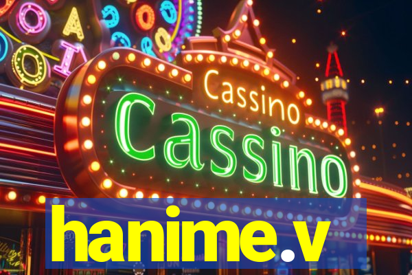 hanime.v