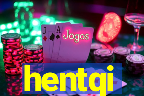 hentqi