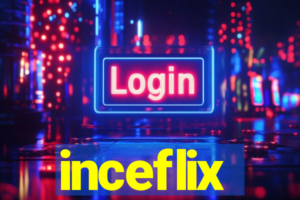 inceflix