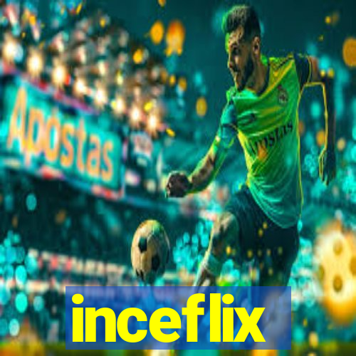 inceflix