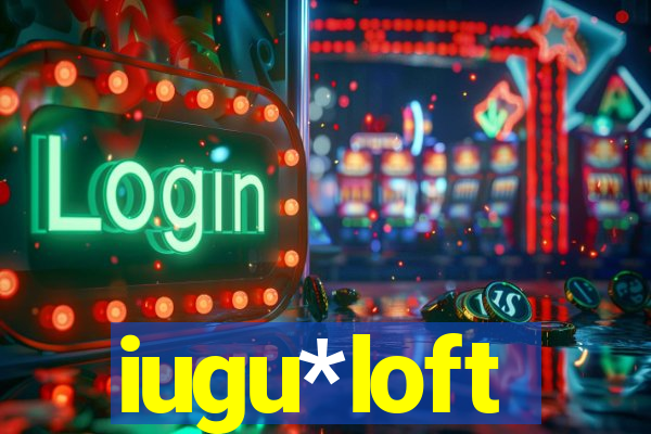 iugu*loft