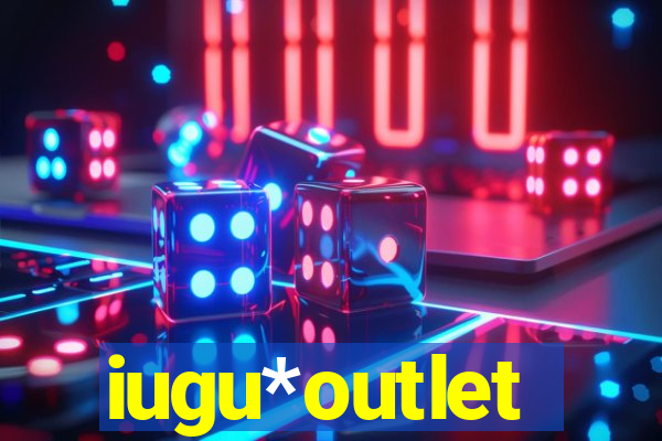 iugu*outlet