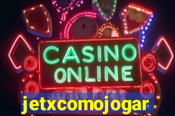 jetxcomojogar