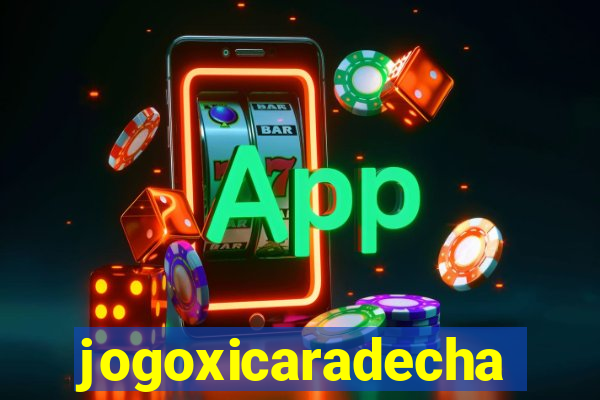 jogoxicaradecha
