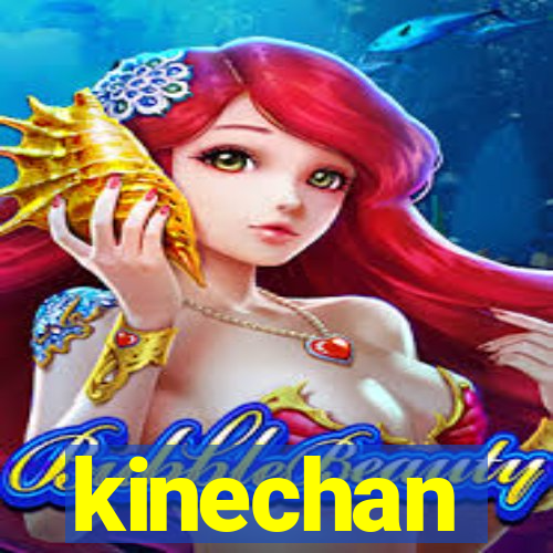 kinechan