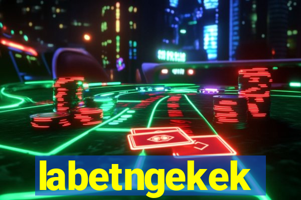 labetngekek