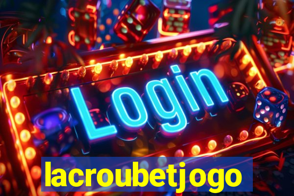 lacroubetjogo
