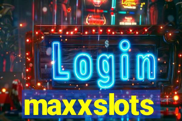 maxxslots
