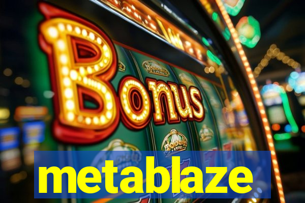 metablaze